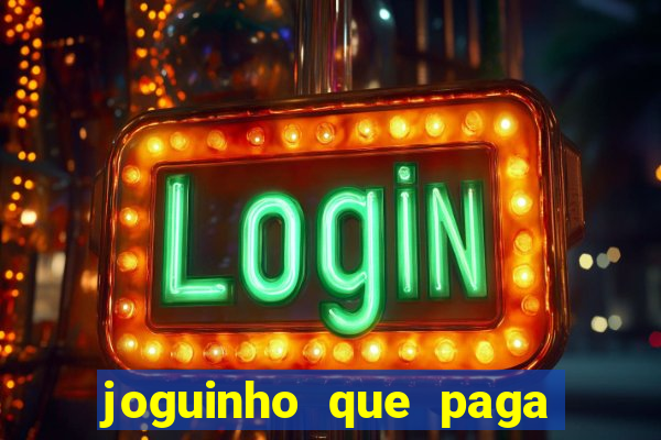 joguinho que paga dinheiro de verdade
